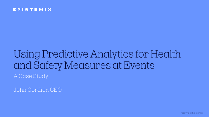 WEBINAR: 28 OCT 2022 A Case Study on Using Predictive Analytics for Health and Safety Measures at Events